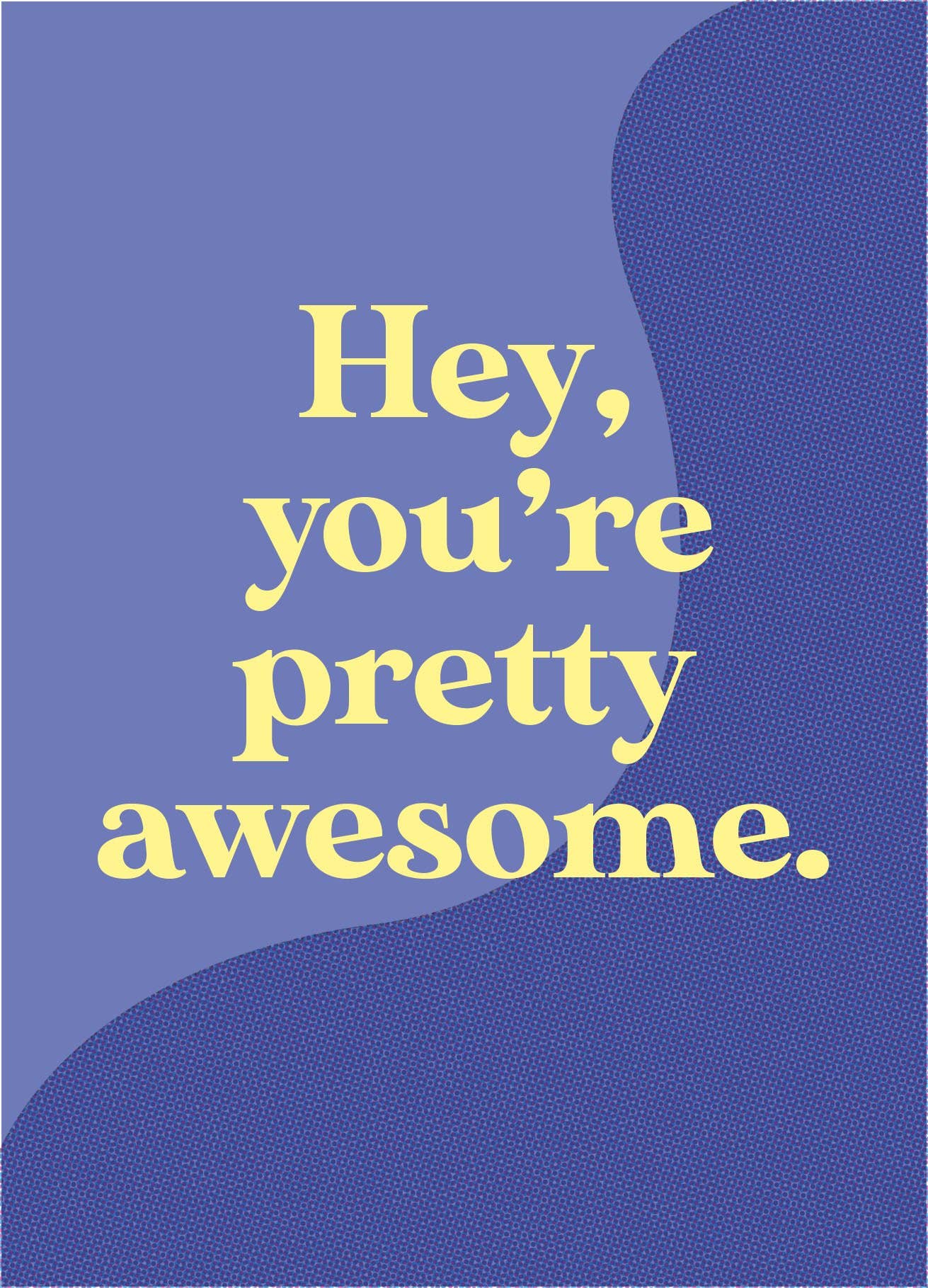 Motivational quote 'Hey, you're pretty awesome.' on a blue background