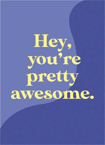 Motivational quote 'Hey, you're pretty awesome.' on a blue background